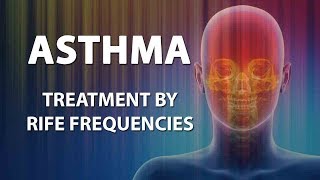 Asthma  RIFE Frequencies Treatment  Energy amp Quantum Medicine with Bioresonance [upl. by Terrell271]