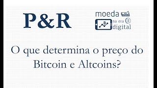 Bitcoin PampR O que determina o preço do Bitcoin e Altcoins [upl. by Renzo]