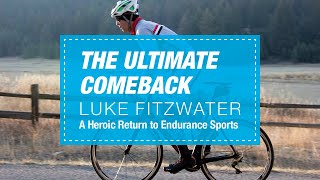 The Ultimate Comeback Luke Fitzwaters Heroic Return to Endurance Sports [upl. by Erminna476]