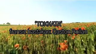 quotTOKKATAquot fransız bəstəkarı Qaston Rollan quotTOCCATAquot [upl. by Genovera]