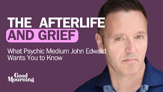 The Afterlife and Grief What Psychic Medium John Edward Wants You to Know [upl. by Harvison779]