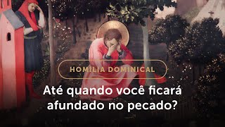 Homilia Dominical  Já é hora de abandonar o pecado 3º Domingo do Tempo Comum [upl. by Lirpa479]