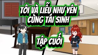 Tập Cuối  Tôi Và Liễu Như Yên Cùng Tái Sinh  Ba Chân Review [upl. by Walcoff]