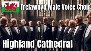 Trelawnyd Male Voice Choir  Highland Cathedral Teyrngar a Ffyddlon [upl. by Greg604]