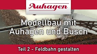 Modellbau mit Auhagen und Busch  Feldbahn gestalten  Teil 2 [upl. by Hareemas]