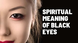 Spiritual Meaning Of Black EyesquotBlack Eyesquot [upl. by Craw]