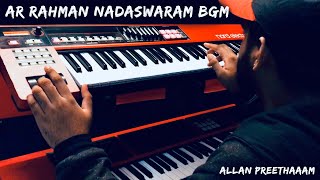 AR Rahman  Nadaswaram BGM  Allan Preetham [upl. by Ayomat]