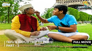 Tapu amp Bapuji Trip To Paris I FULL MOVIE  PART 2 I Taarak Mehta Ka Ooltah Chashmah Ep 1197 to 1199 [upl. by Foss]