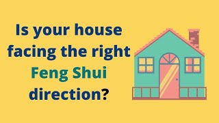 What is the Best Feng Shui Facing Direction For Your House  How to Feng Shui  Feng Shui Tips 2020 [upl. by Willumsen]