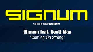 Signum feat Scott Mac  Coming on Strong [upl. by Tada]