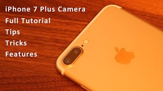 iPhone 7 Plus Camera Tips Tricks Features and Full Tutorial [upl. by Slerahc]