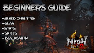 Nioh 2 Beginners Guide  Build Crafting Skills Blacksmith amp More [upl. by Elodie]