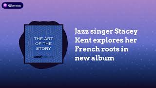 Jazz singer Stacey Kent explores her French roots in new album  The Art of the Story [upl. by Yrelle]