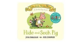 Hide and Seek Pig  Julia Donaldson amp Axel Scheffler  Read Aloud  Storytime  Australian Teacher [upl. by Narib]