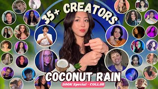 ASMR Coconut Rain Collab 35 Creators 1 Magical Trigger 🥥🌧️🌟 200K Celebration Special [upl. by Iasi]