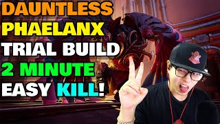 Dauntless Phaelanx Trial Build  Easy 2 Minute Kill  Patch 1112 [upl. by Tillion]