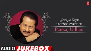 A Musical Tribute to Legendary Singer Pankaj Udhas Audio Jukebox  Pankaj Udhas Musical Maestro [upl. by Einnod]