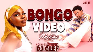 BONGO VIDEO MIX 2024  VOL 16 DJ CLEF FINEST BONGO MIX  JAY MELODY PHINADIAMONDKUSAHMARIOO [upl. by Desiri]