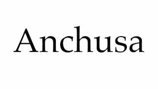 How to Pronounce Anchusa [upl. by Elga]