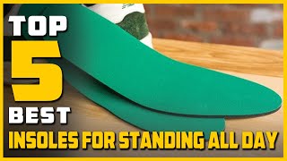 Best Insoles for Standing All Day 2023  Top 5 Shoe Inserts for Standing All Days Review [upl. by Naols467]