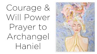 Courage amp Will power Prayer to Archangel Haniel  Prayer to Archangel Haniel  Powerful Angel Prayer [upl. by Cris205]