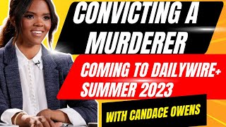 Convicting A Murderer coming to DailyWire this summer with Candace Owens MAM 2023 News Update [upl. by Alit]