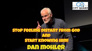 ✝️ STOP Feeling Distant from God and START Knowing HIM  Dan Mohler [upl. by Abert157]