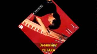 Yutaka  DREAMLAND [upl. by Ariek694]