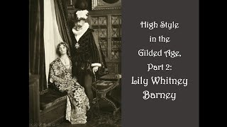 High Style in the Gilded Age Lily Barney [upl. by Ellennahs]