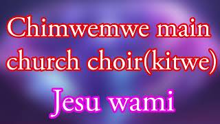 Chimwemwe main choirkitwe Jesu Wami [upl. by Teleya]