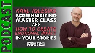 Karl Iglesias  Screenwriting Master Class amp How to Create an Emotional Impact  IFH 008 [upl. by Cowley]