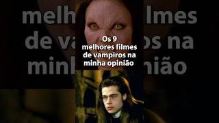 Os 9 melhores filmes de vampiros na minha opinião [upl. by Eciryt]