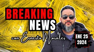 ✅ BREAKING NEWS con Ernesto Morales ENE 25 2024 [upl. by Tait]