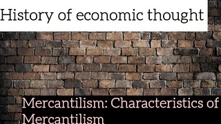 History of economic thought Mercantilism Characteristics of Mercantilism [upl. by Garner]