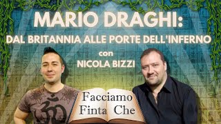 MARIO DRAGHI DAL BRITANNIA ALLE PORTE DELLINFERNO con NICOLA BIZZI [upl. by Nerine]