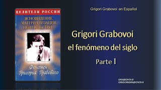 1 GRIGORI GRABOVOI El fenómeno del siglo [upl. by Vatsug]