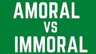 Amoral vs Immoral  Difference between Amoral and Immoral  Vocabulary [upl. by Keyek192]