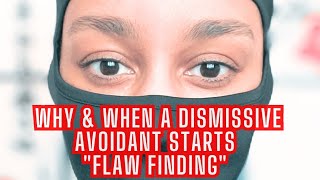 Why a DISMISSIVE AVOIDANT starts FLAW FINDING  025 [upl. by Kato]