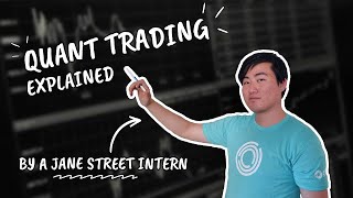 Quant Trading Explained by a Jane Street Intern [upl. by Su265]