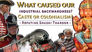 Deindustrialization Myth Who caused backwardness Caste or colonialism Refuting Shashi Tharoor [upl. by Clemmy745]