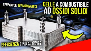 CELLE a COMBUSTIBILE ad OSSIDO SOLIDO SFRUTTARE i COMBUSTIBILI FOSSILI con EFFICIENZA fino all85 [upl. by Falconer]