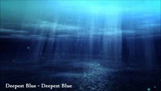 Deepest Blue  Deepest Blue HQ [upl. by Niryt]