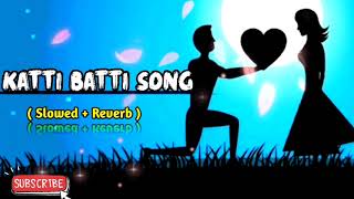 katti Batti song 😘  Bhai  SlowedReverb Hindi full song  Lofi songs  hindisong [upl. by Helge140]