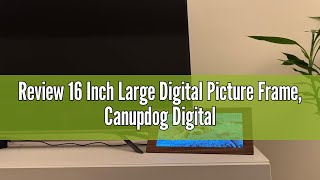 Review 16 Inch Large Digital Picture Frame Canupdog Digital Photo Frame with 32GB Storage Wall Moun [upl. by Leslee]