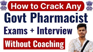 How to Crack any Govt Pharmacist Exam amp interview without Coaching  Proper Guidance [upl. by Llerrem]