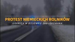 Protest niemieckich rolników na granicy w Rosówku [upl. by Decca]