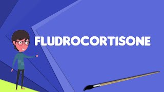 What is Fludrocortisone Explain Fludrocortisone Define Fludrocortisone Meaning of Fludrocortisone [upl. by Rehtnug]