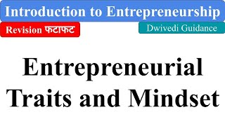 Entrepreneurial Traits and Mindset Introduction to Entrepreneurship BCom BBA MBA BCA Dwivedi [upl. by Anissej97]