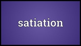 Satiation Meaning [upl. by Arinayed976]