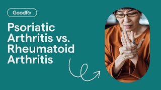 Psoriatic Arthritis vs Rheumatoid Arthritis 5 Major Differences  GoodRx [upl. by Bolitho938]